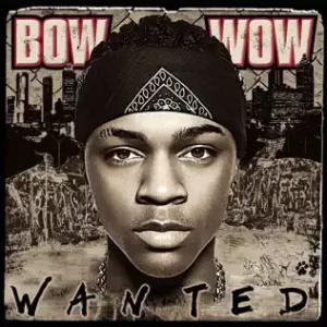 Wanted
Bow Wow