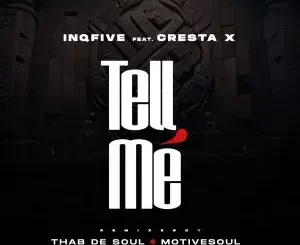 InQfive & Cresta X – Tell Me (Thab De Soul Remix)