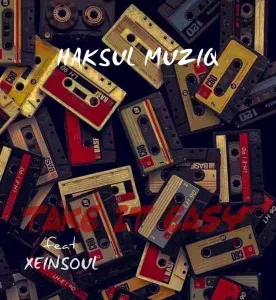 Haksul Muziq – Take it Easy ft. XeinSoul