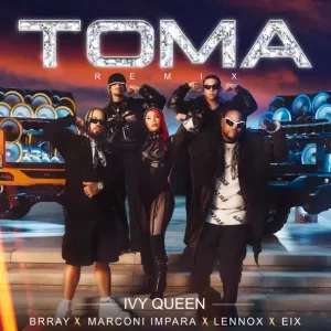 Ivy Queen - Toma (Remix) (feat. Brray, Lennox, Marconi Impara & Eix)