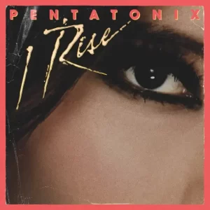 Pentatonix - I Rise