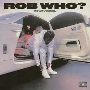Rowdy Rebel - ROB WHO?