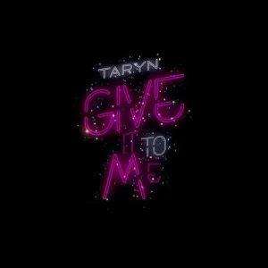 Taryn - Give It To Me