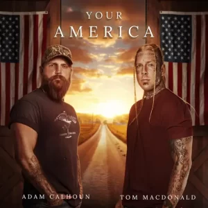 Tom MacDonald - Your America (feat. Adam Calhoun)