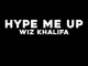 Wiz Khalifa - Hype Me Up