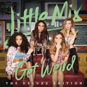 Little Mix – Get Weird (Deluxe Edition)