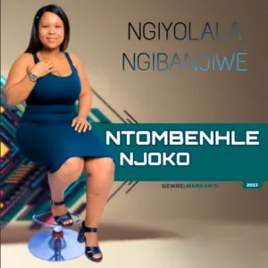 Ntombenhle Njoko - Ngiyolala ngibanjiwe