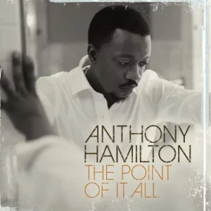 Anthony Hamilton – The Point of It All (Deluxe Version)