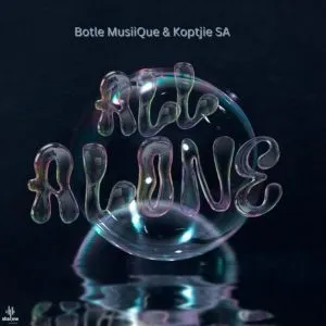 Botle MusiiQue & KoptjieSA - All Alone