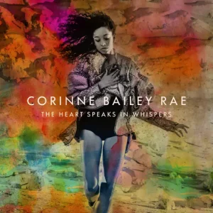 Corinne Bailey Rae – The Heart Speaks in Whispers (Deluxe)