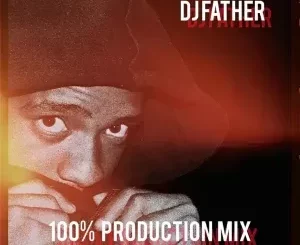 DJ Father - 100% Production Mix