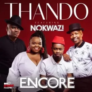 Encore - Thando ft Nokwazi