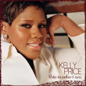 Kelly Price – This Is Who I Am