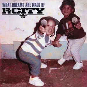 R. City – What Dreams Are Made Of