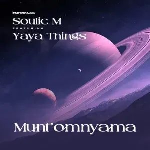 Soulic M - Munt’omnyama ft. Yaya Things