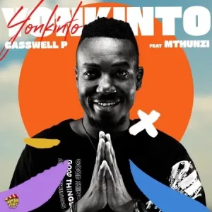 Casswell P - Yonkinto ft. Mthunzi