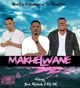 Emjaykeyz - Makhelwane Ft. MacG, Sol Phenduka, Bon, Nsizwa, Redash & Dj 2k