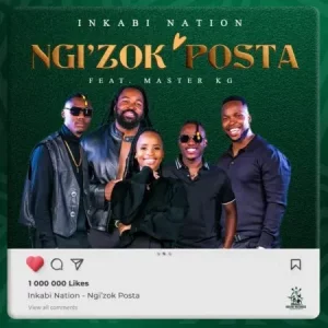 Inkabi Nation - Ngi’zok Posta ft. Master KG