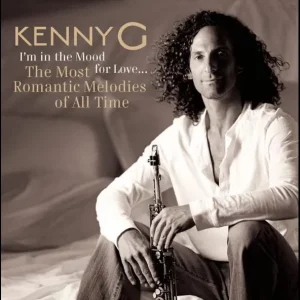 Kenny G – I'm In the Mood for Love - The Most Romantic Melodies of All Time