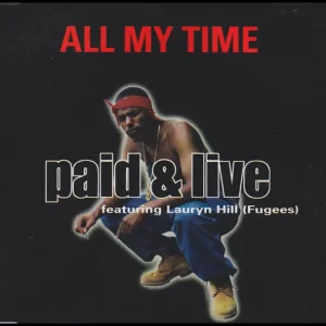 Paid & Live – All My Time (feat. Lauryn Hill) [Remixes]