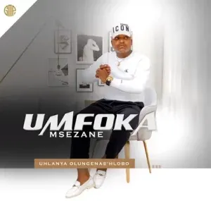 Umfoka Msezane - Uhlanya olungenas’hlobo ft. Mroza