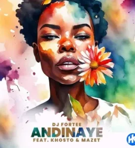 DJ Fortee - Andinaye ft Khosto & MaZet SA