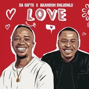 Da Gifto & Brandon Dhludhlu - Love
