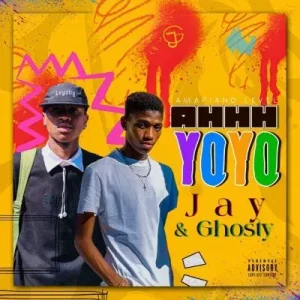 Jay & Ghosty - AHHH YOYO