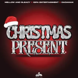 Mellow - Christmas Present ft Sleazy, Gipa Entertainment & Dadaman