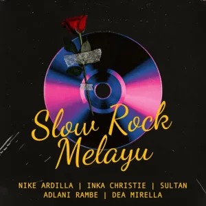 Adlani Rambe, Nike Ardilla, Sultán, Dea Mirella & Inka Christie – Slow Rock Melay