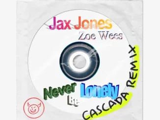 Jax Jones, Zoe Wees & Cascada - Never Be Lonely (Cascada Remix)