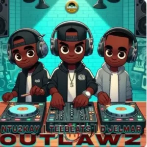 EP: Ntu2kay, Tee_beats & D’Jelmar - OUTLAWZ
