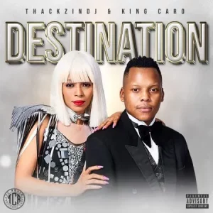 ThackzinDJ & King Caro - The Destination