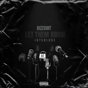 Bizzcuit - Let Them Know (Interlude