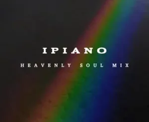 Leo B, Nkanyezi Kubheka & Golden DJz – iPiano (Heavenly Soul Mix)