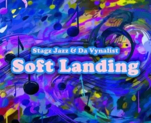 Stagz Jazz & Da Vynalist – Soft Landing
